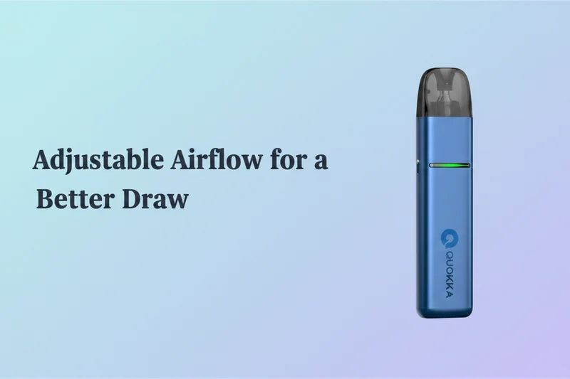 Adjustable Airflow for a Better Draw