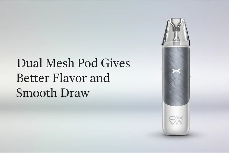 Dual Mesh Pod Gives Better Flavor and Smooth Draw
