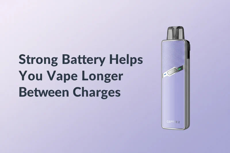 Strong battery helps you vape longer between charges